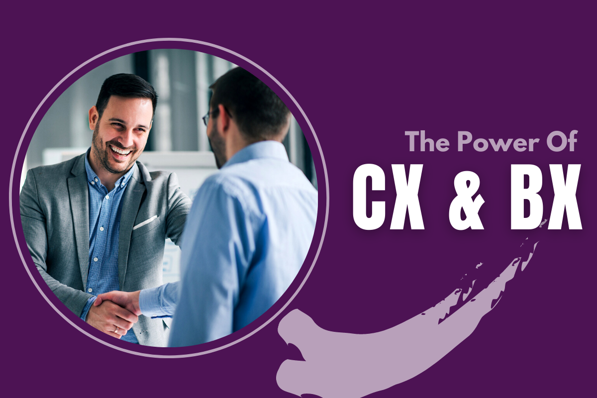 Power Of CX & BX: Making Businesses Experience Eng...