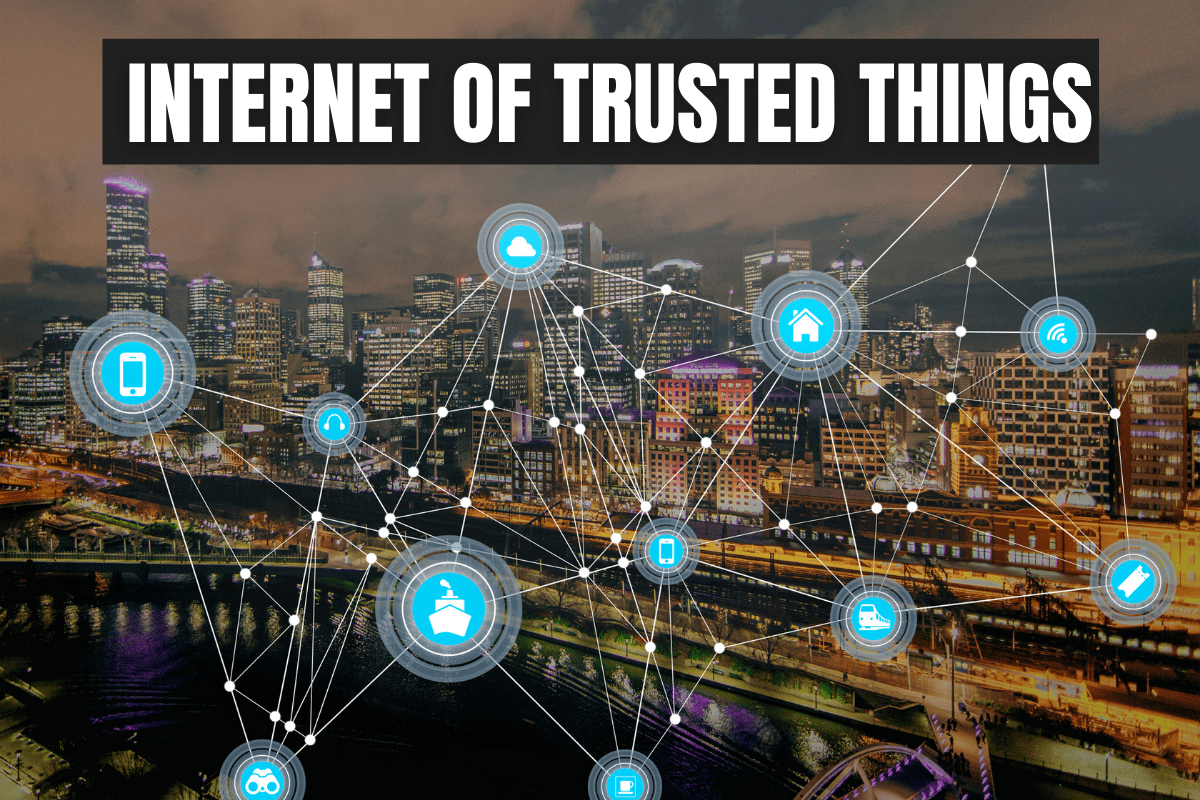 Adopting Internet of Trusted Things – Early Wins...